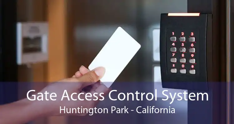 Gate Access Control System Huntington Park - California