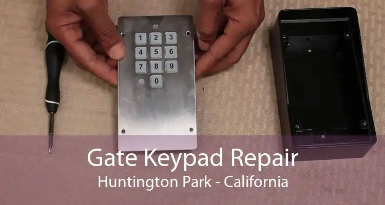 Gate Keypad Repair Huntington Park - California